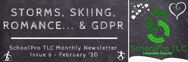 Storms, Skiing, Romance… & GDPR – SchoolPro TLC Monthly Newsletter – Issue 6 – February ’20