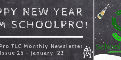 Happy New Year! – SchoolPro TLC Monthly Newsletter – Issue 23 – January ’22
