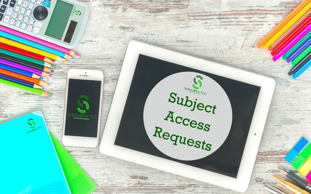 Subject Access Requests – Our Guidance for Schools, Colleges & Trusts