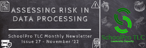 Assessing Risk in Data Processing – SchoolPro TLC Monthly Newsletter – Issue 27 – November ’22